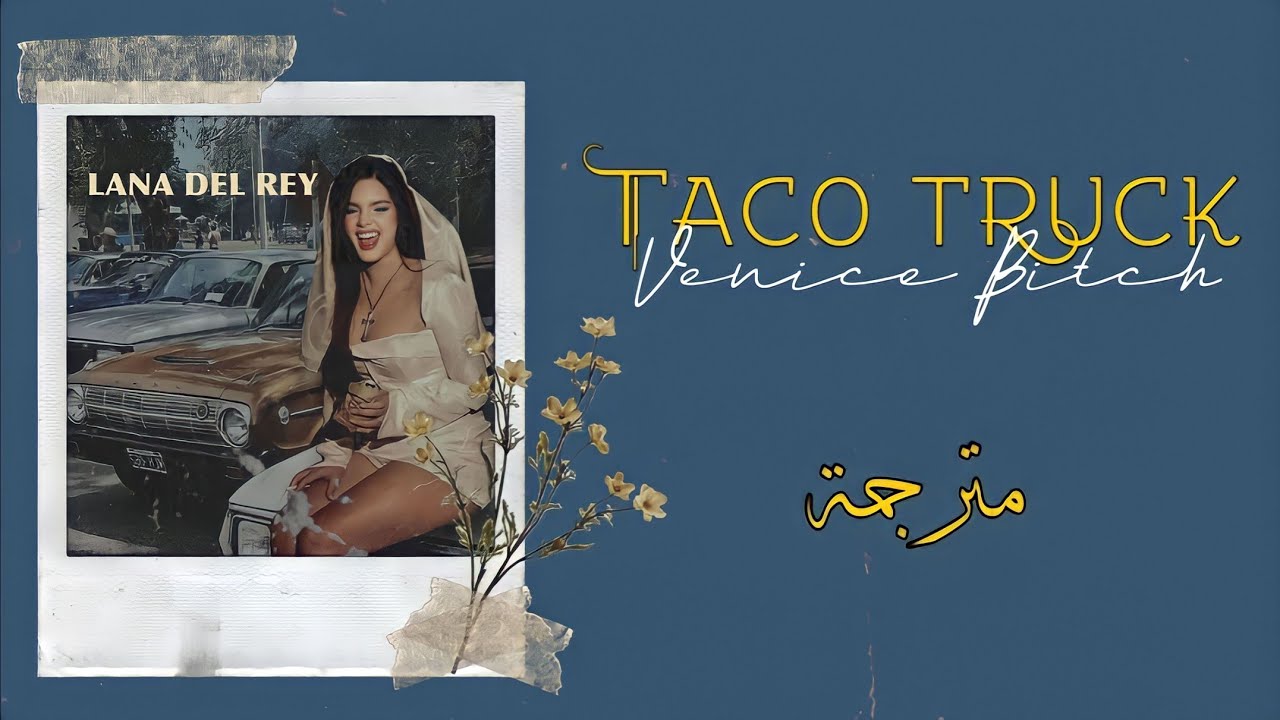 Lana del rey | Taco truck x VB (lyrics) مترجمة