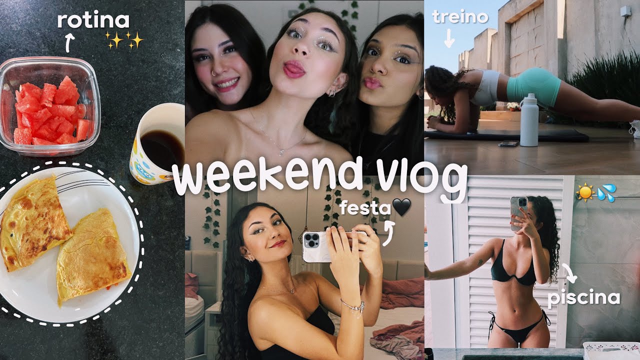 weekend vlog✨ ~ hábitos saudáveis, piscina, festa ~