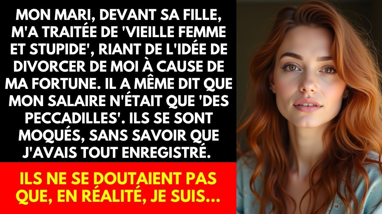 MON MARI, DEVANT SA FILLE, M'A TRAITÉE DE 'VIEILLE FEMME ET STUPIDE', RIANT DE L'IDÉE DE DIVORCER