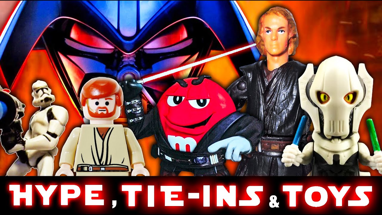 Star Wars Revenge of the Sith - Hype, Tie Ins and Toys!!