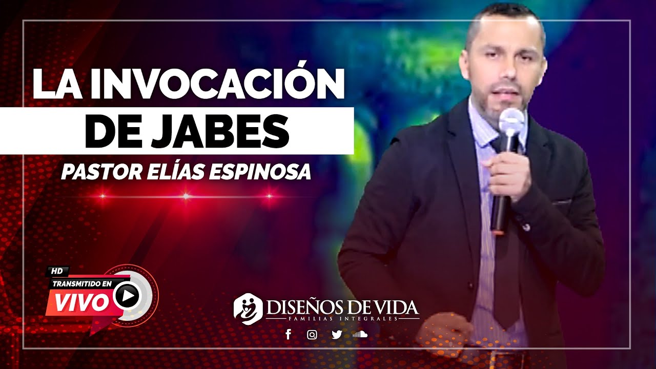 🔴 † La Invocación De Jabes - Pastor Elías Espinosa | Prédicas Cristianas