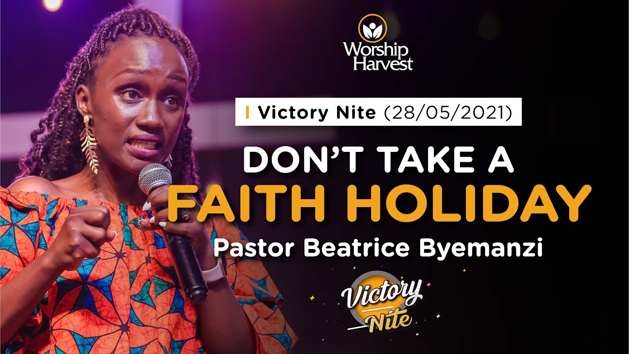 Victory Nite | Don’t Take A Faith Holiday | Pr. Beatrice Byemanzi