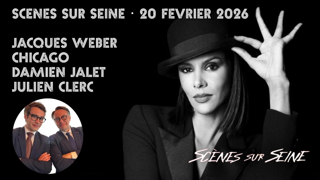 Scènes sur Seine du 20 février 2026 : Chicago, Julien Clerc, Jacques Weber, Damien Jalet...