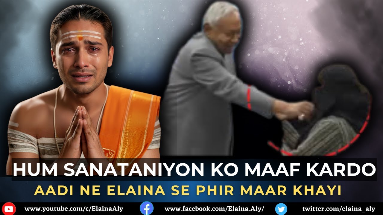 Hum Sanataniyon ko maaf kardo - Aadi ne Elaina se phir maar khayi