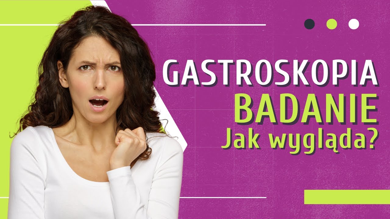 Gastroskopia ❤️ Wyjaśniamy jak wygląda i ile trwa badanie