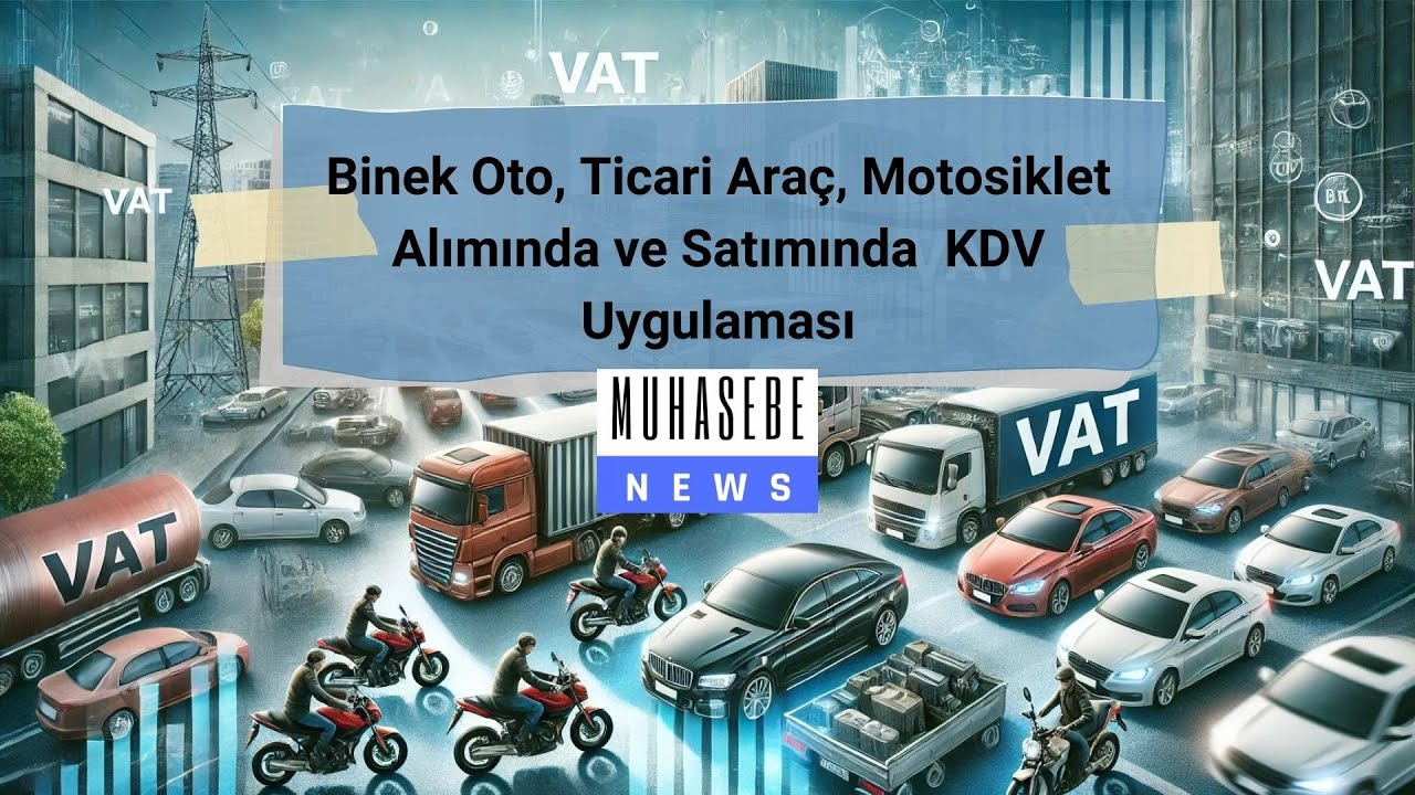 Binek Oto, Ticari Araç, Motosiklet Alımında ve Satımında  KDV Uygulaması Nasıldır?