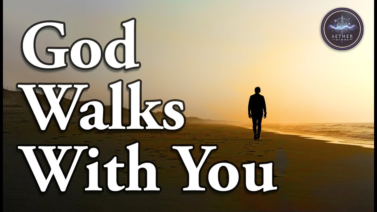God Walks with You l Original Worship Song for Hard Times   Aetherhymns