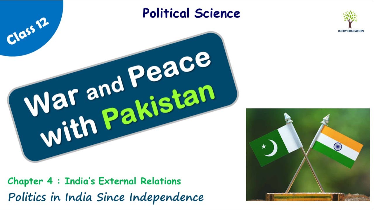 War and Peace with Pakistan -  India's External Relations | Class 12 Political Science