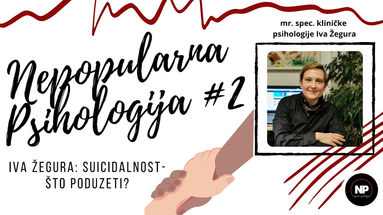 Nepopularna psihologija #2: Suicidalnost: Što poduzeti? // Iva Žegura