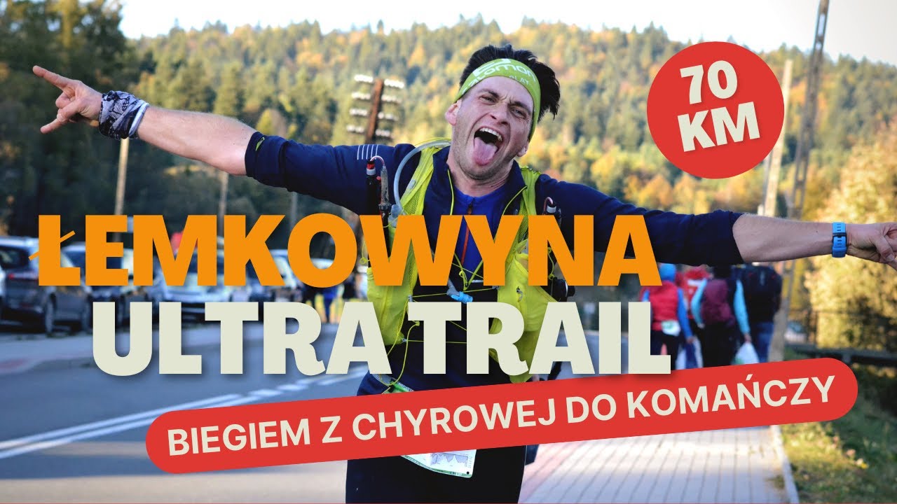 Łemkowyna Ultra Trail - ŁUT 70 km - bieg g&oacute;rski z Chyrowej do Komańczy