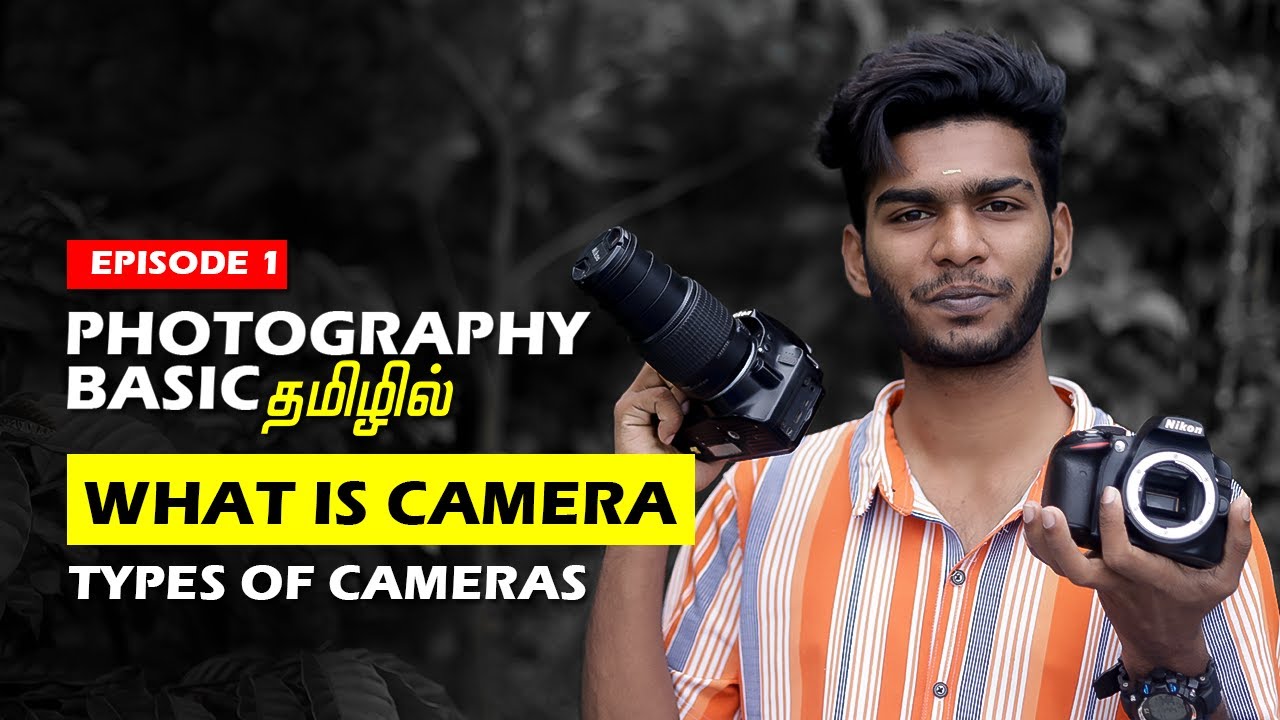Camera என்றால் என்ன ? Types of camera | What's is camera tamil | Beginners tips EPISODE - 1