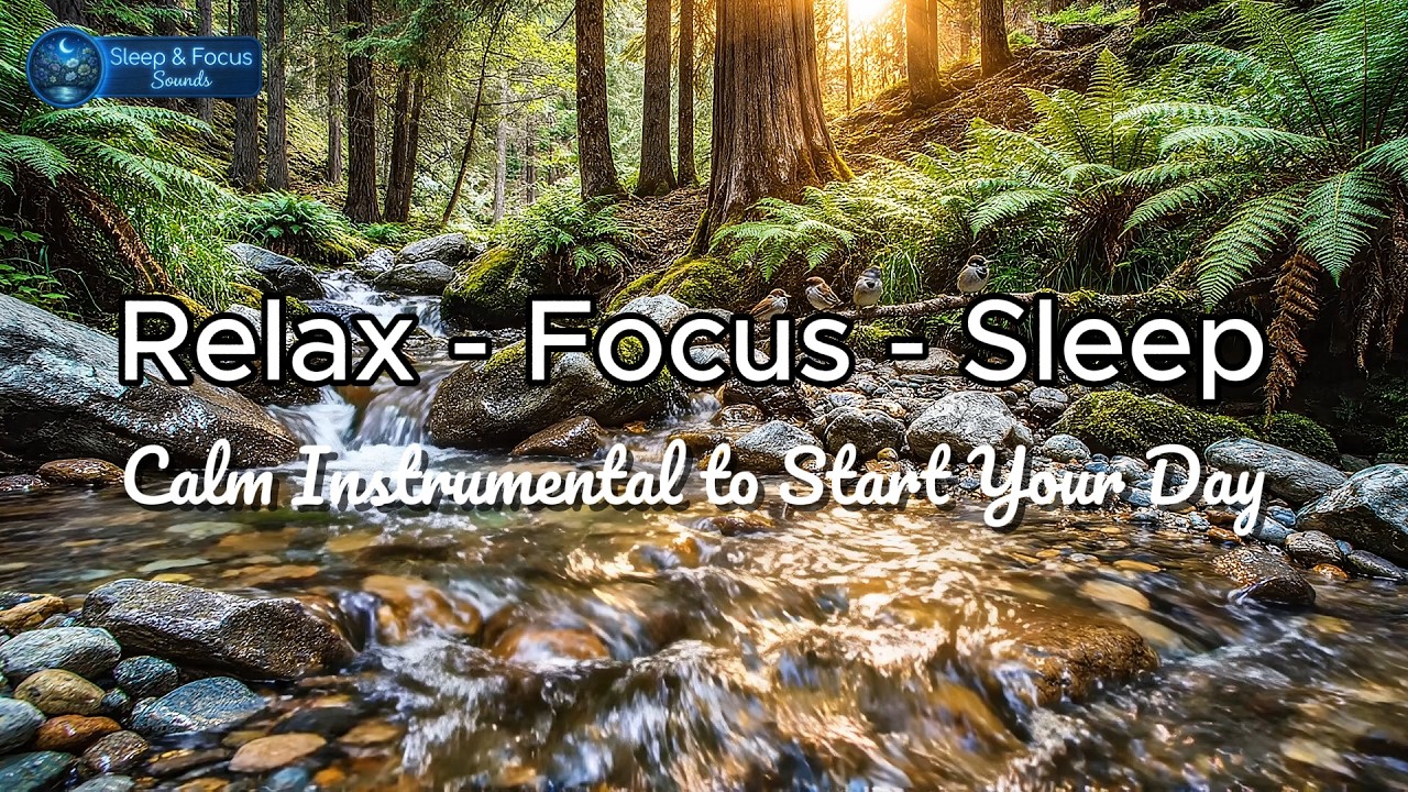 Morning Focus Piano – Calm Instrumental to Start Your Day | Sleep & Focus Sounds