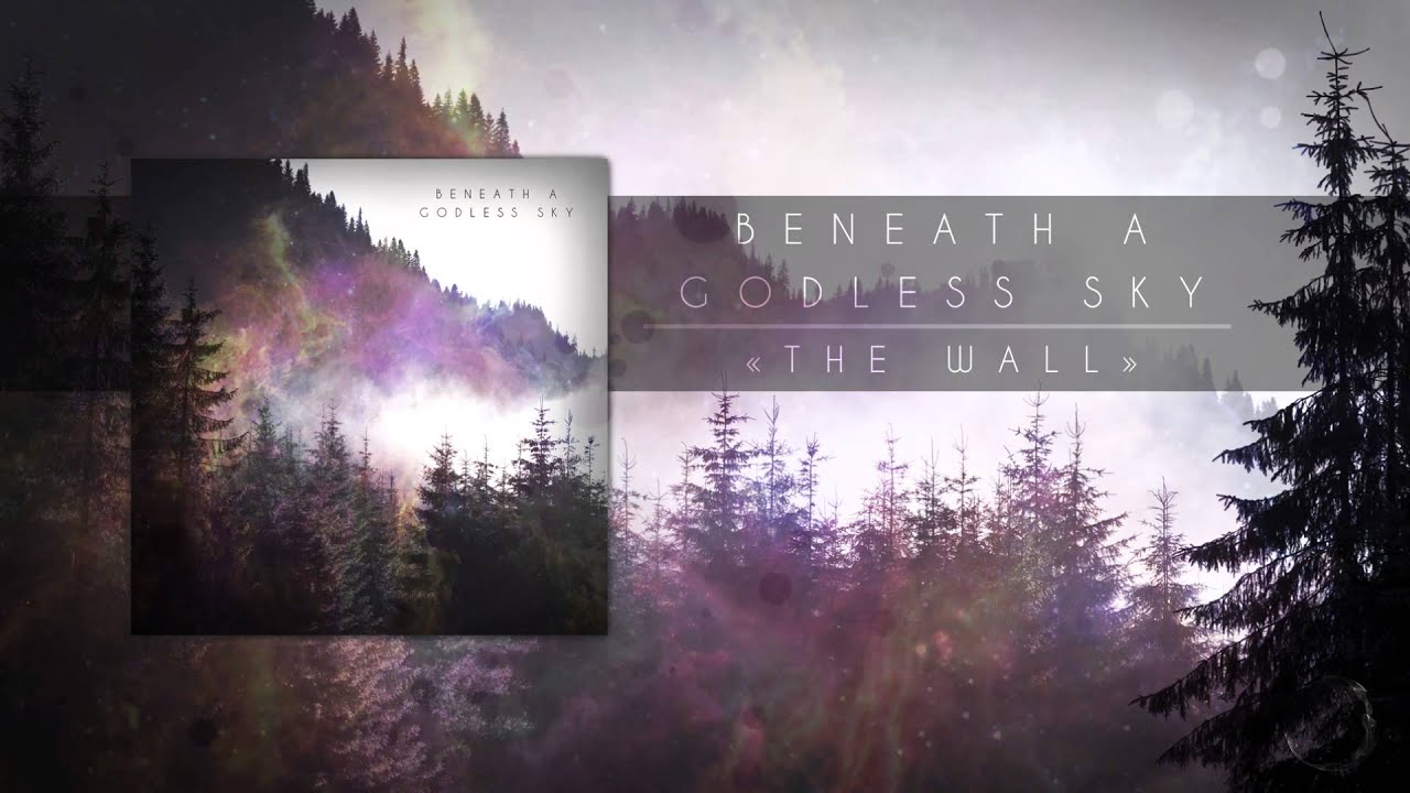 Beneath A Godless Sky - The Wall
