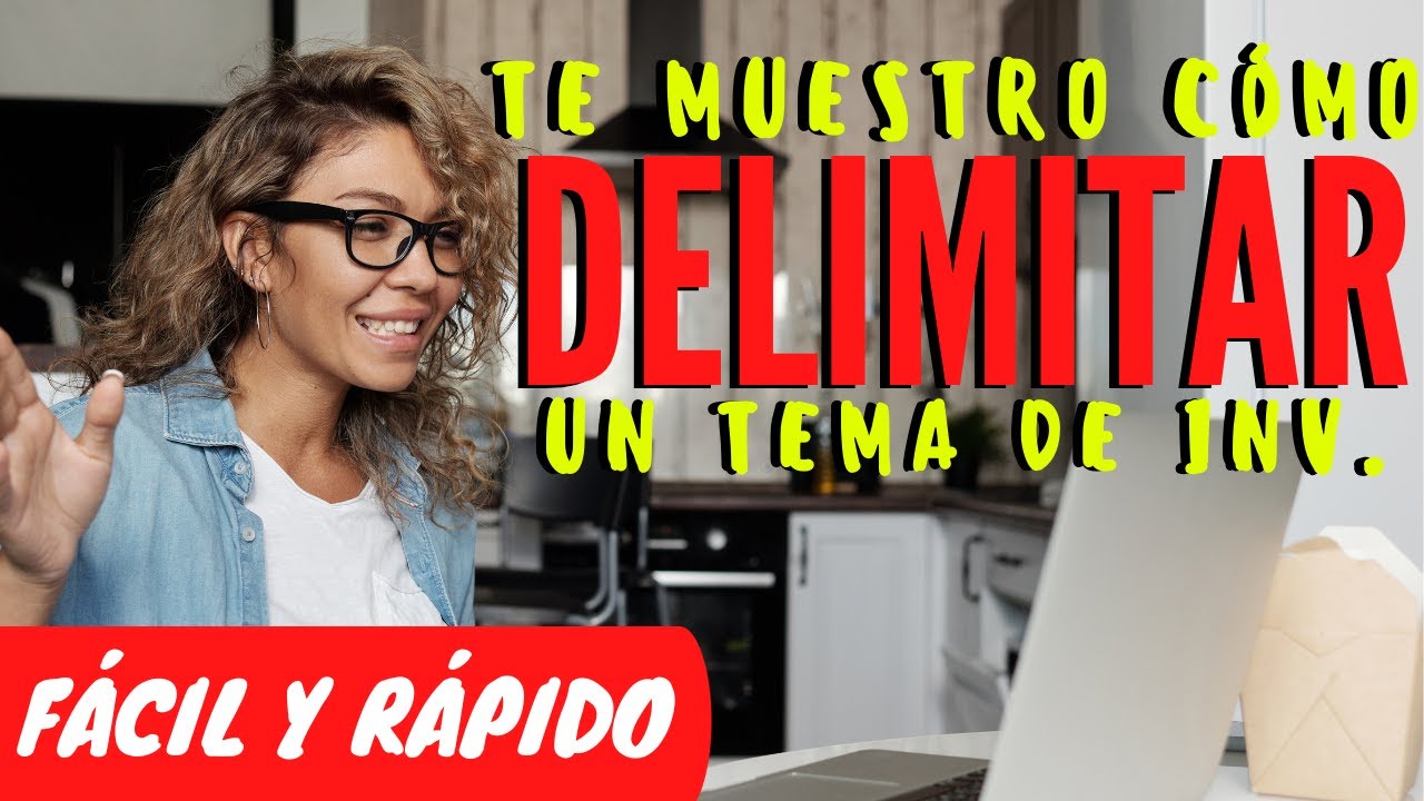 C&Oacute;MO DELIMITAR UN TEMA DE INVESTIGACI&Oacute;N F&Aacute;CILMENTE (PROYECTO DE INVESTIGACI&Oacute;N) | MUESTRO EJEMPLO