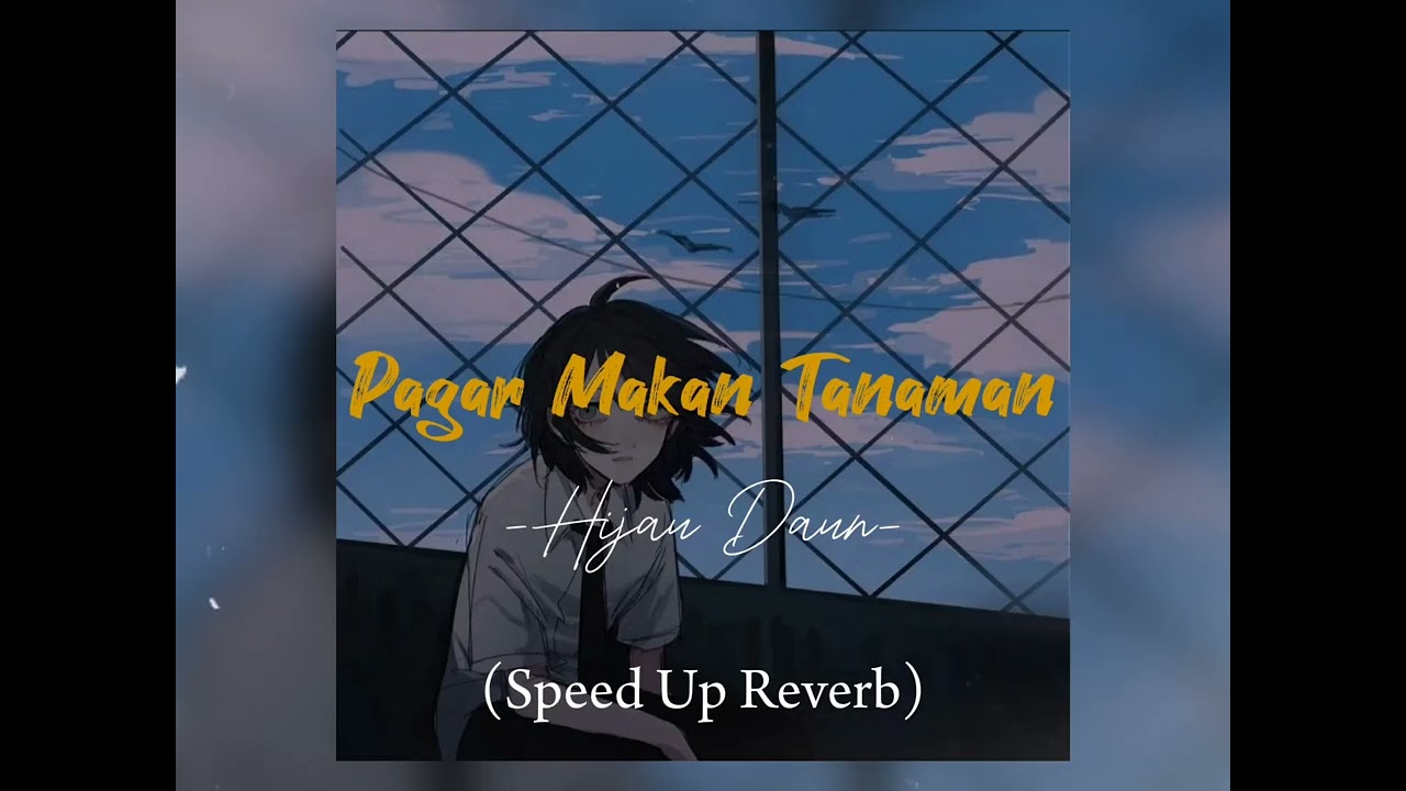 Pagar Makan Tanaman - Hijau Daun (Speed up + Reverb)