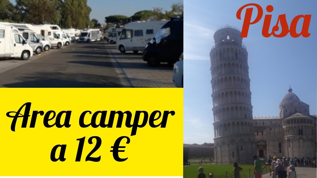 6) Pisa, a 12 € Area attrezzata camper, visita a Piazza Duomo (Piazza dei Miracoli) e Torre pendente