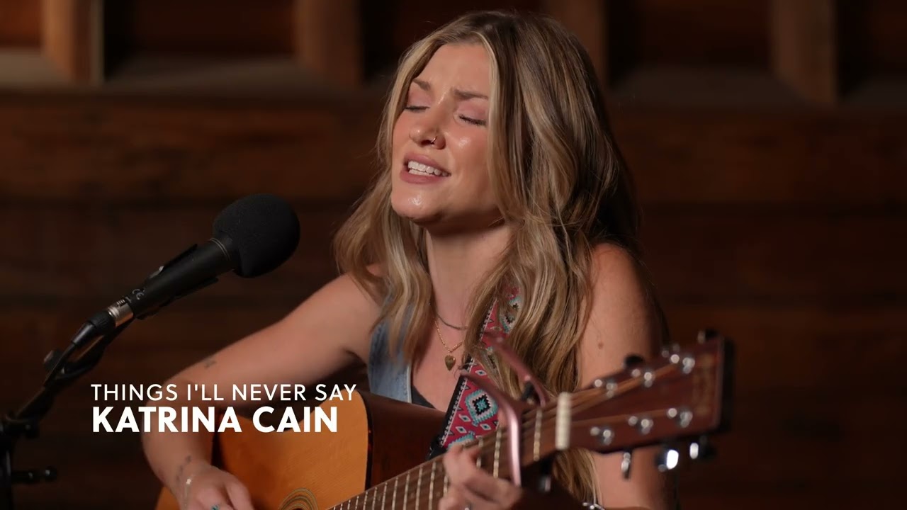 Katrina Cain - Things I'll Never Say | Chill Country Sessions