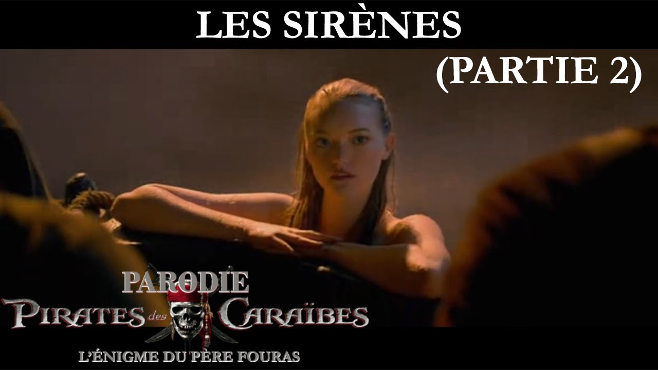 PARODIE Pirates des Caraibes 4 - Ep.8-2 - Les Sirènes
