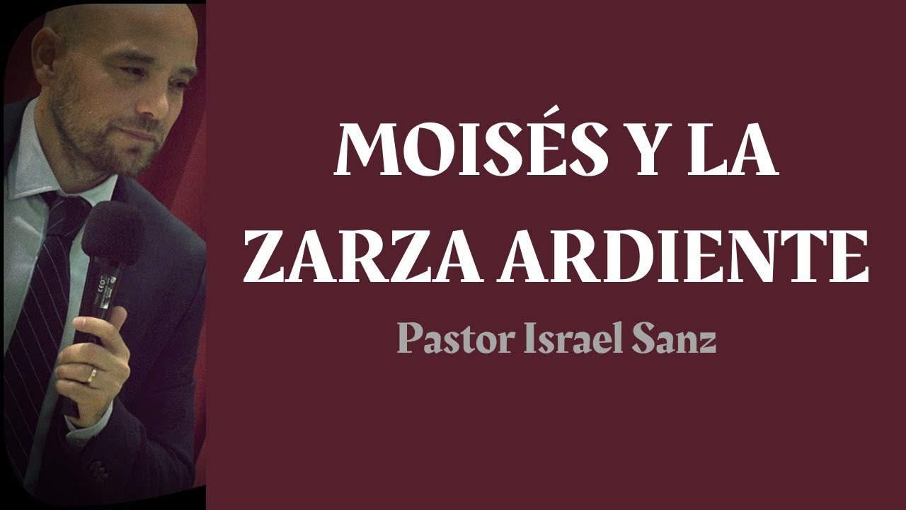 Moisés y la ZARZA ARDIENTE - Israel Sanz