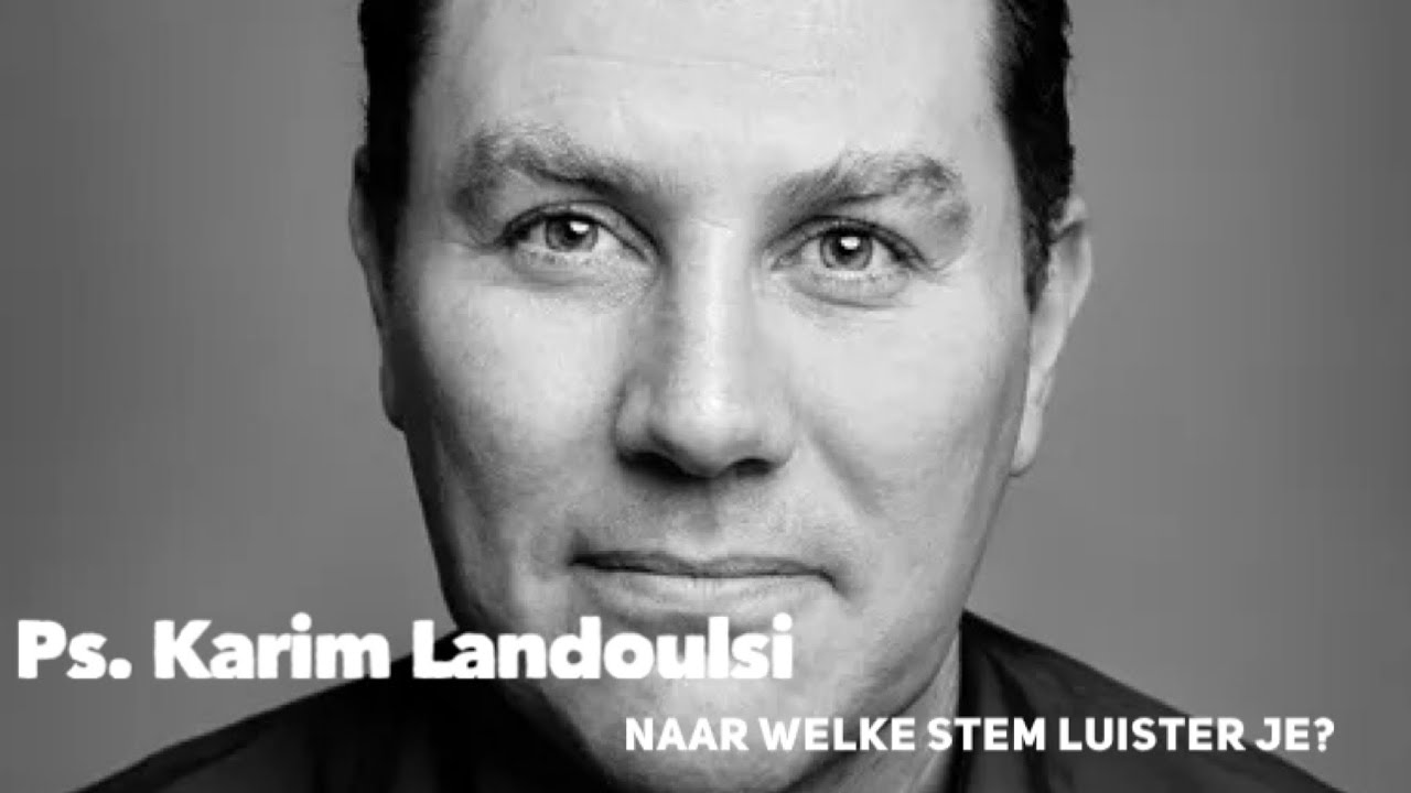Ps. Karim Landoulsi | Naar welke stem luister je?