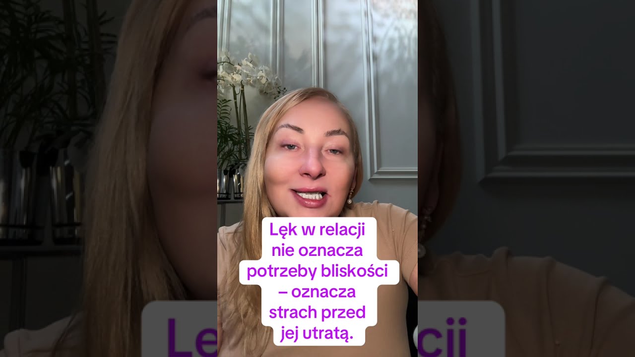 Lęk w relacji nie oznacza potrzeby bliskości – oznacza strach przed jej utratą.