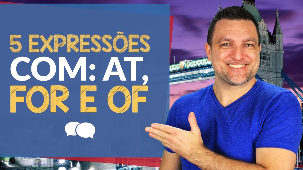 5 ERROS Com AT, FOR e OF Que Brasileiros Comentem em Inglês