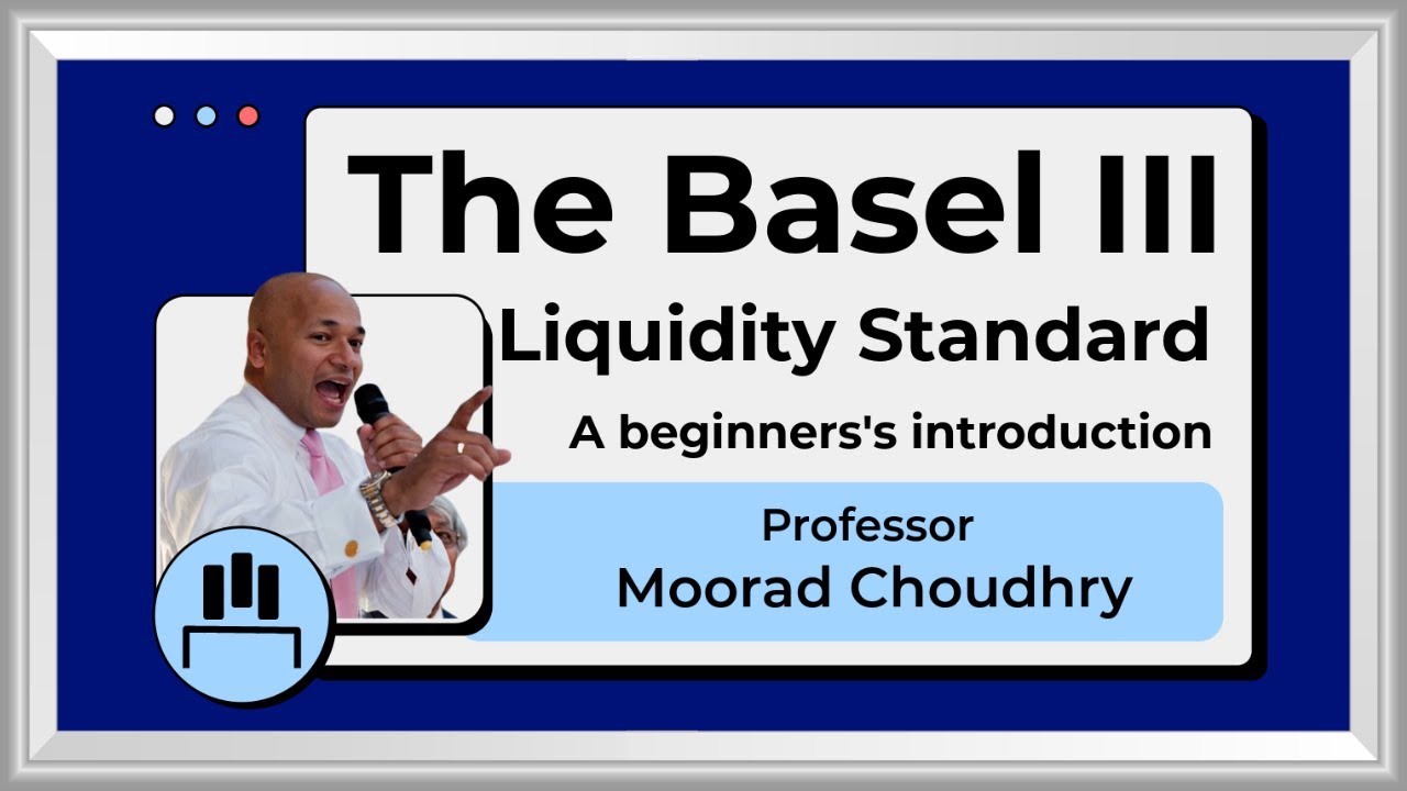 The Basel 3 Liquidity Standard: A beginner's introduction by Moorad Choudhry