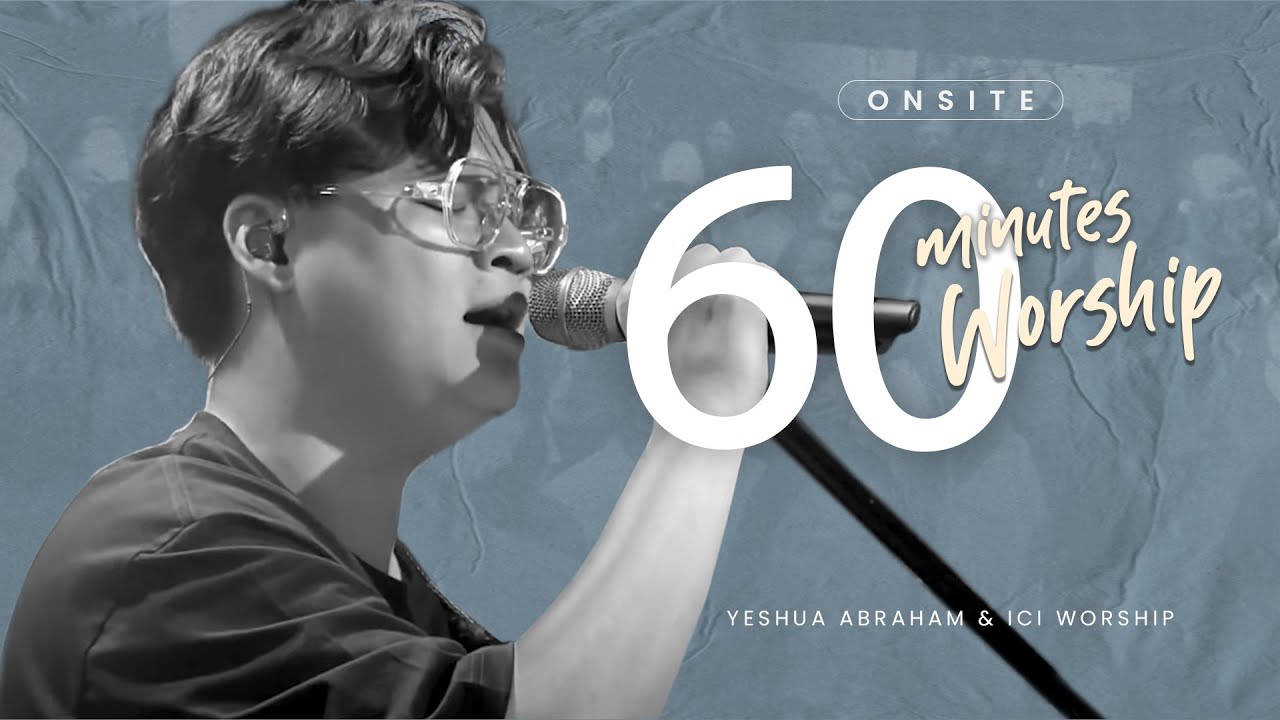 LIVE 60 MINUTES WORSHIP - KEKUATANKU DALAM TUHAN feat. Yeshua Abraham & ICI Worship
