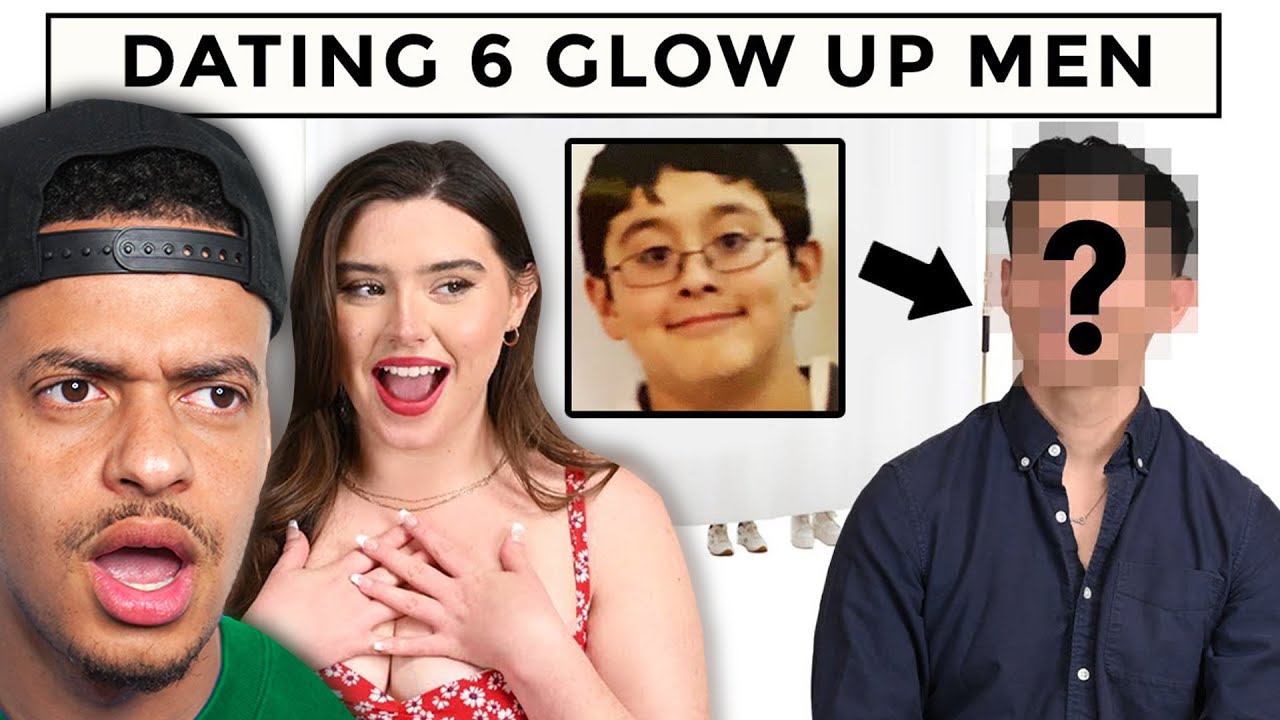 Blind Dating 6 Glow Up Guys