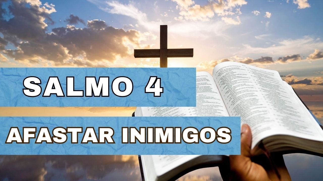 Salmo 4 - PODEROSO SALMO PARA AFASTAR INIMIGOS