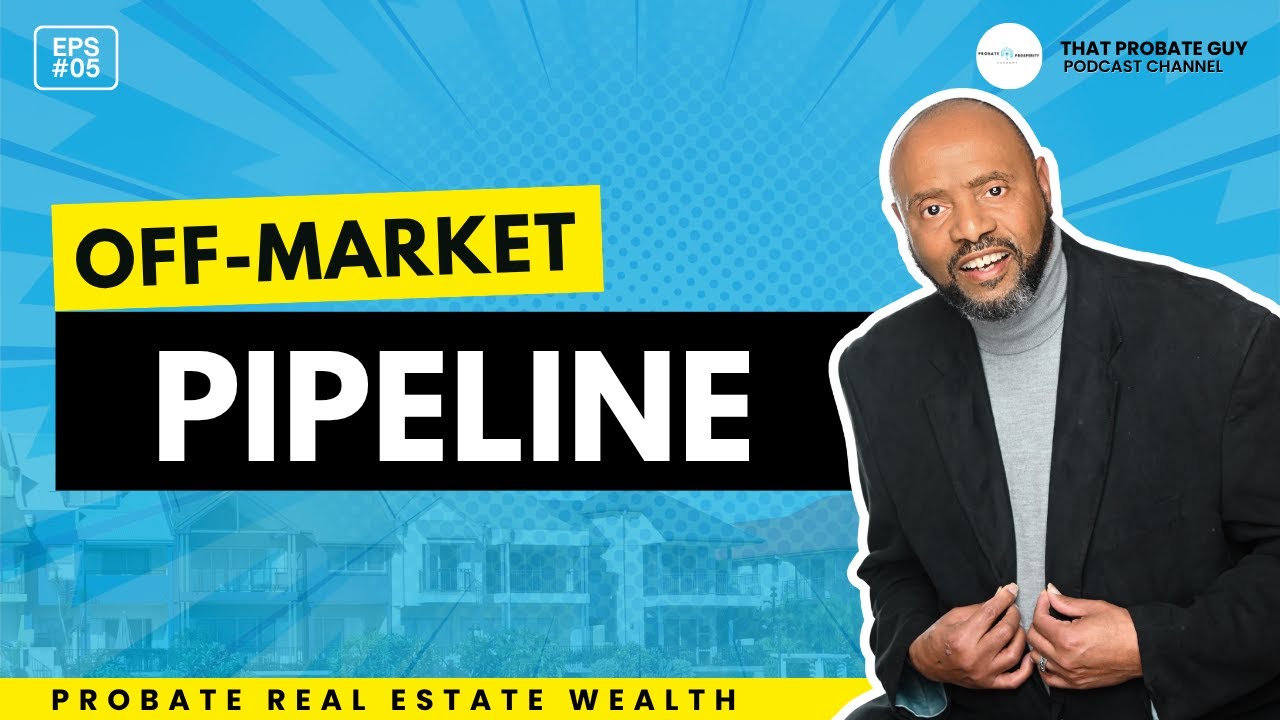 EP 005: Where Smart Investors find the Best Probate Real Estate Deals (Before the MLS)