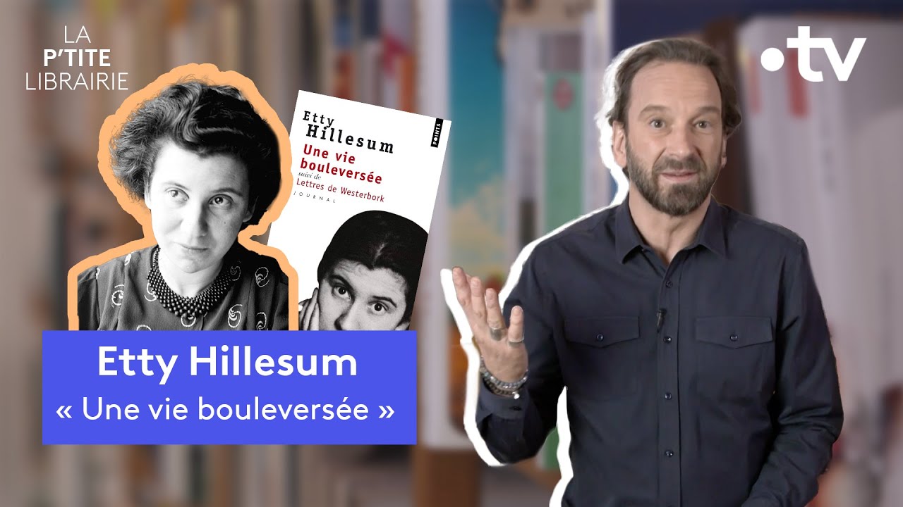 ETTY HILLESUM / UNE VIE BOULEVERSÉE / LA P'TITE LIBRAIRIE