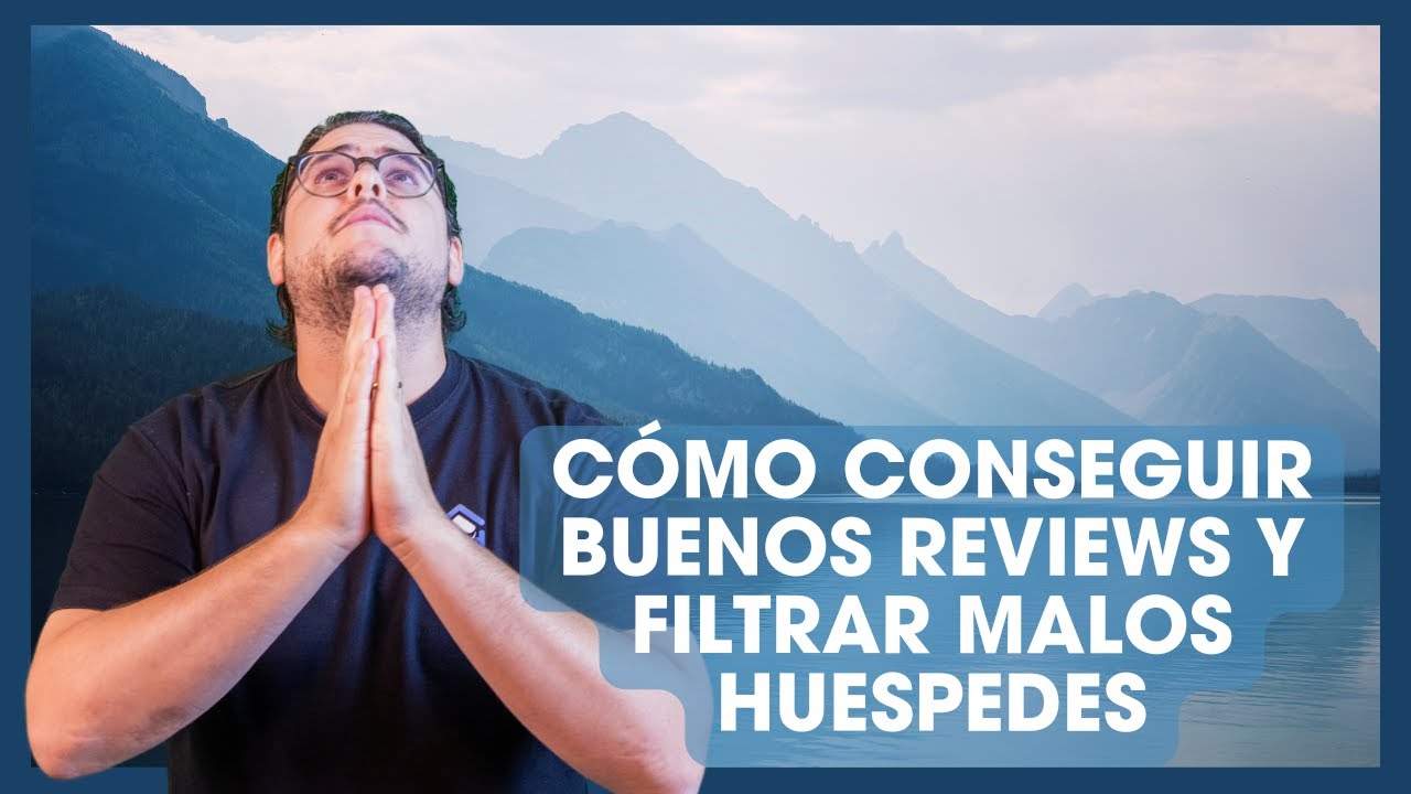 Evita malos huéspedes en Airbnb y consigue más reviews positivos | Estrategias reales de anfitrión