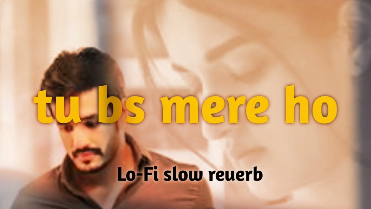 ❤️Tu bs mere ho mere jaan !!!  Lo-Fi slow reuerb!!!