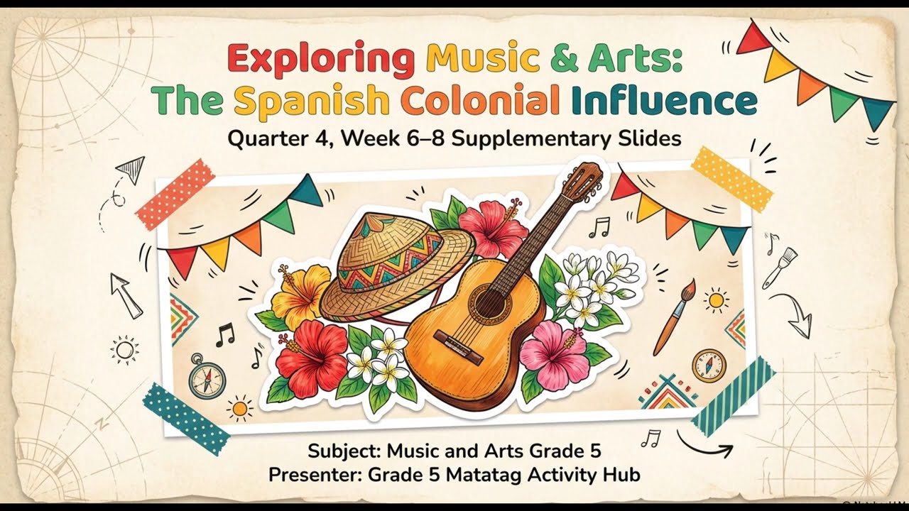 MATATAG  Music and Arts 5 QUARTER 4 WEEK 6 SUPPLEMENTARY SLIDES