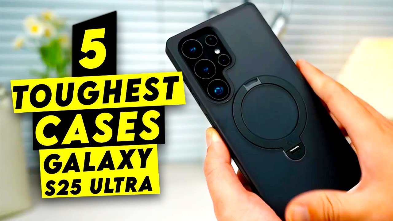 Top 5 Toughest Galaxy S25 Ultra Cases Put To The Test!🔥🔥