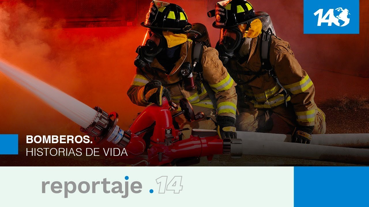 Reportaje 14 | Bomberos. Historias de vida