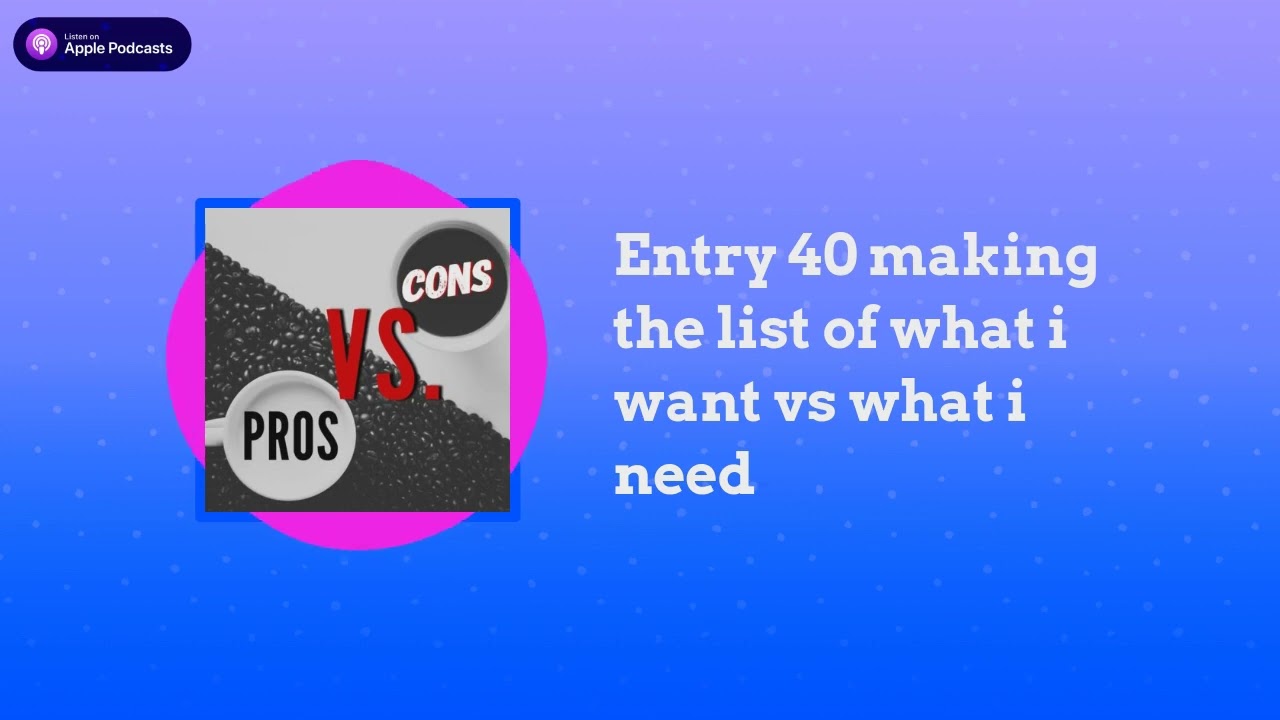 The Divorce Diaries - Entry 40 making the list of what i want vs what i need