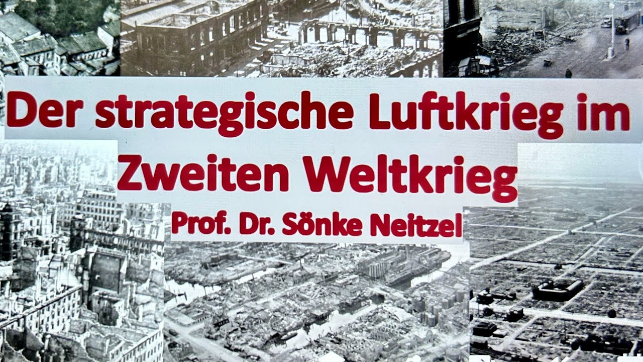 Vortrag Prof Dr Sönke Neitzel Der strategische Luftkrieg im Zweiten Weltkrieg
