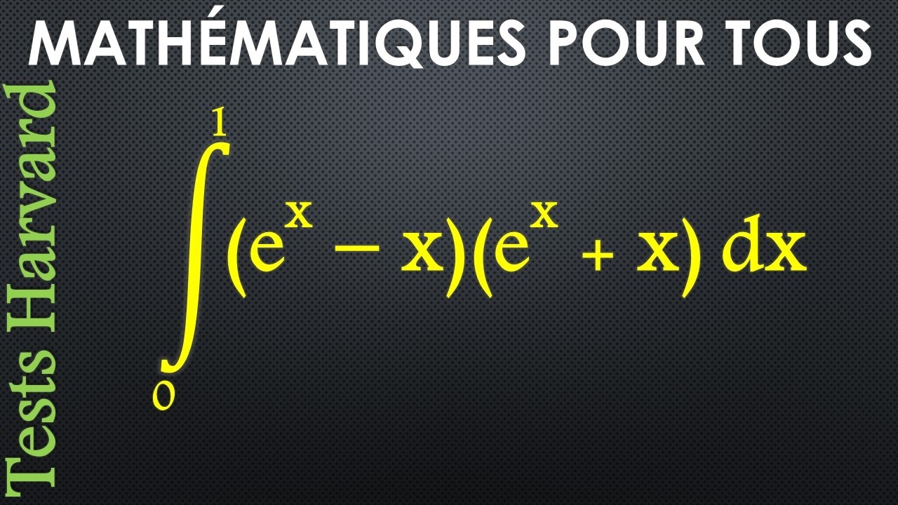Test Harvard - Intégrale entre 0 et 1 de (exp(x) -x)(exp(x) + x)