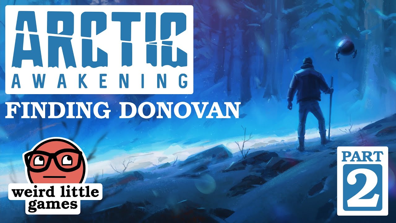 Let's Play Arctic Awakening! - Part 2 of 7 - Weird Little Games E017