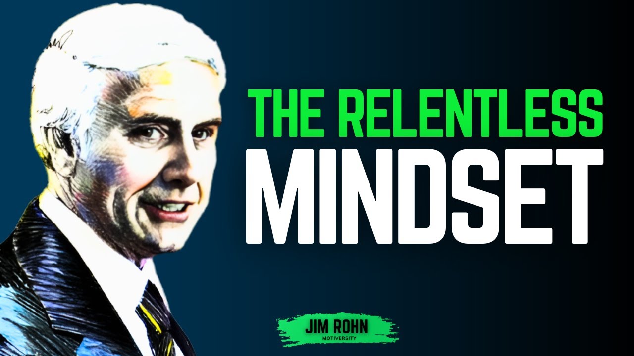 The Relentless Mindset | Jim Rohn Motivation