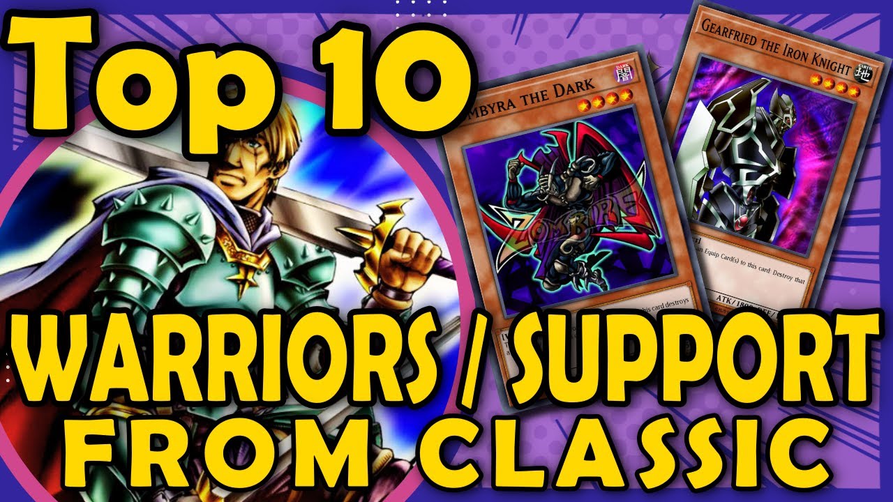 Top 10 Warriors and Warrior Support from Classic YGO