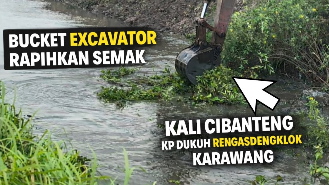 BUCKET EXCAVATOR‼️RAPIHKAN SEMAK-SEMAK KALI CIBANTENG KP DUKUH KARAWANG #kdm 