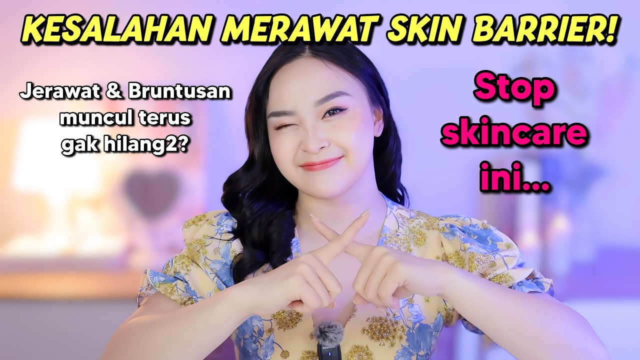 Kesalahan Merawat SKIN BARRIER bikin masalah kulit gak kelar-kelar! 😨❌