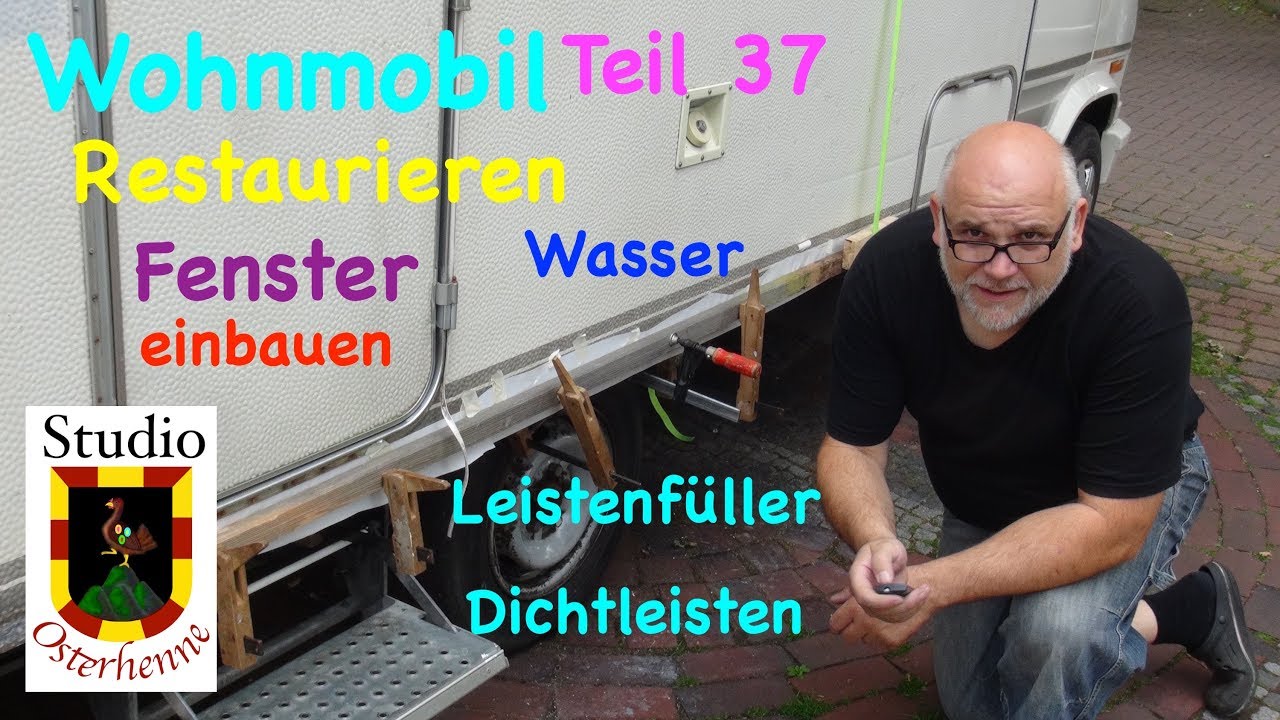 Tipps Ideen Wohnmobil Renovieren Teil #037 Fenster einbauen Wasser Dichtleiste Unterfahrschutz