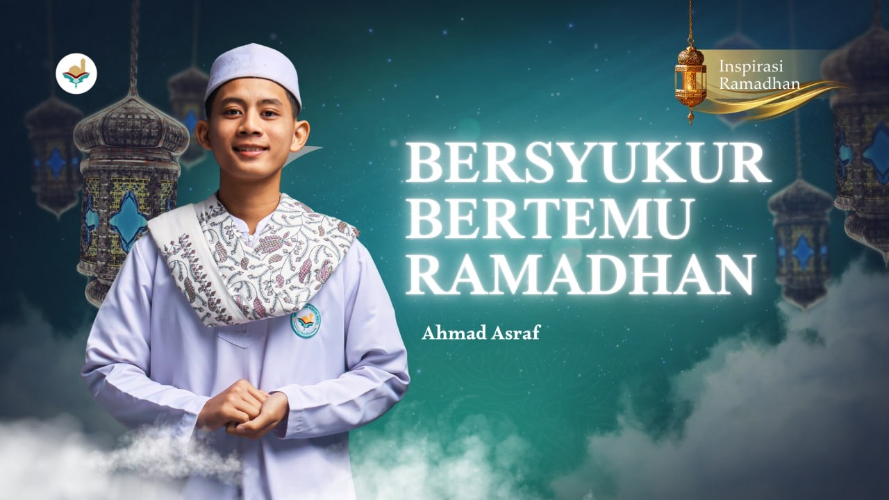 Inspirasi Ramadhan : Bersyukur Bertemu Ramadhan - Ahmad Ashraf