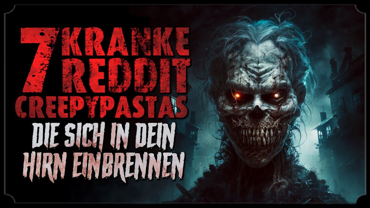 7 verst&ouml;rende Reddit Creepypastas | Creepypasta Compilation (Horror H&ouml;rbuch german/deutsch)