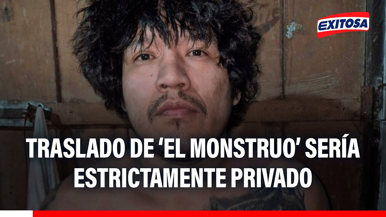 🔴🔵 'El Monstruo' llegará a Lima para cumplir condena y traslado sería privado, según Dirincri