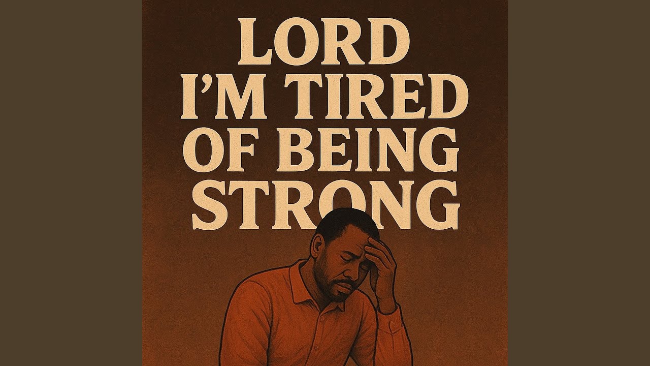 Lord I'm Tired of Being Strong